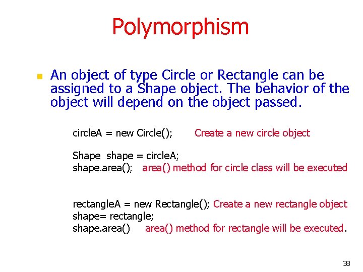 Polymorphism n An object of type Circle or Rectangle can be assigned to a Polymorphism n An object of type Circle or Rectangle can be assigned to a