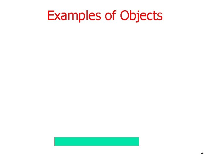 Examples of Objects 4 Examples of Objects 4