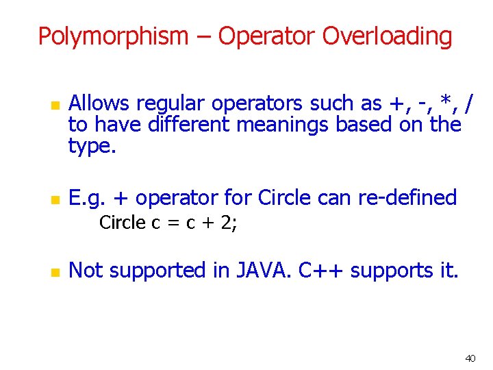 Polymorphism – Operator Overloading n n Allows regular operators such as +, -, *, Polymorphism – Operator Overloading n n Allows regular operators such as +, -, *,