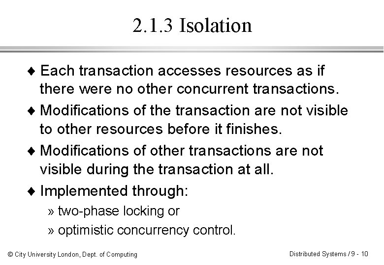 2. 1. 3 Isolation ¨ Each transaction accesses resources as if there were no