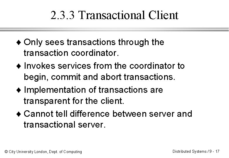 2. 3. 3 Transactional Client ¨ Only sees transactions through the transaction coordinator. ¨