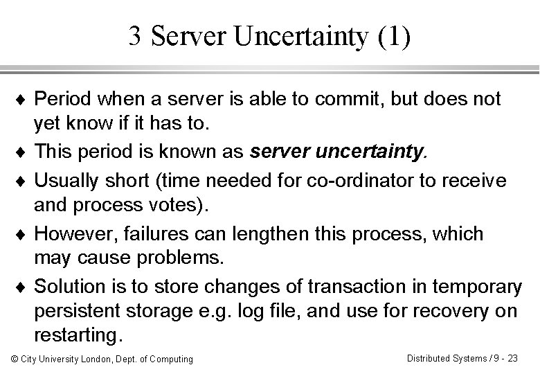 3 Server Uncertainty (1) ¨ Period when a server is able to commit, but