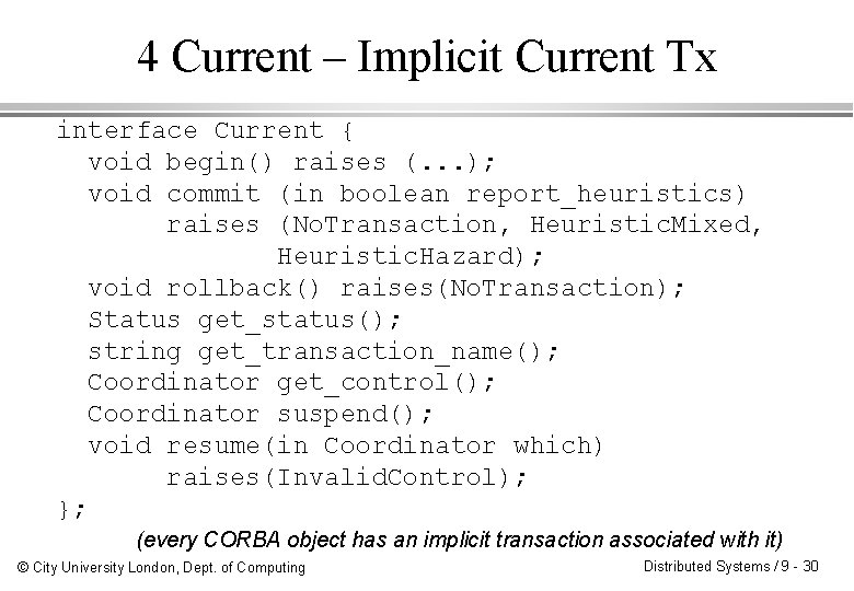 4 Current – Implicit Current Tx interface Current { void begin() raises (. .