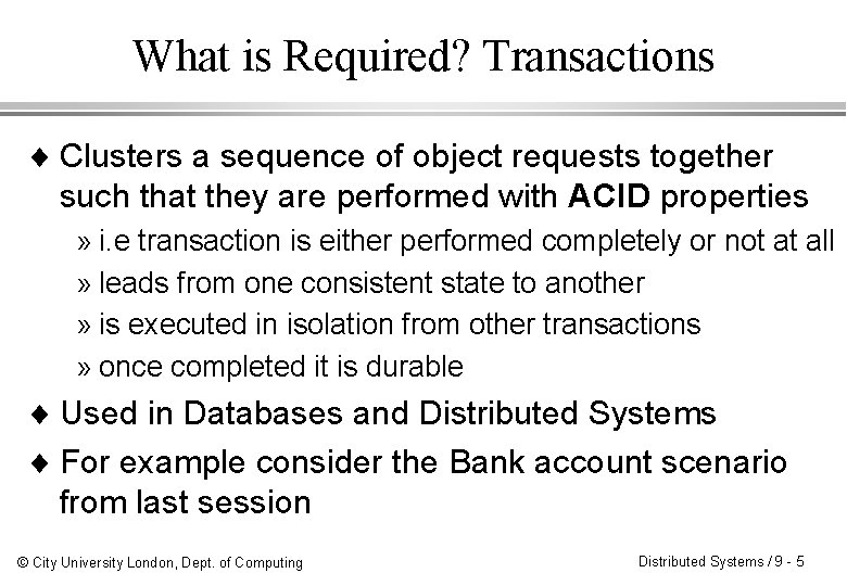 What is Required? Transactions ¨ Clusters a sequence of object requests together such that