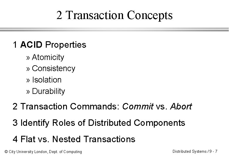 2 Transaction Concepts 1 ACID Properties » Atomicity » Consistency » Isolation » Durability