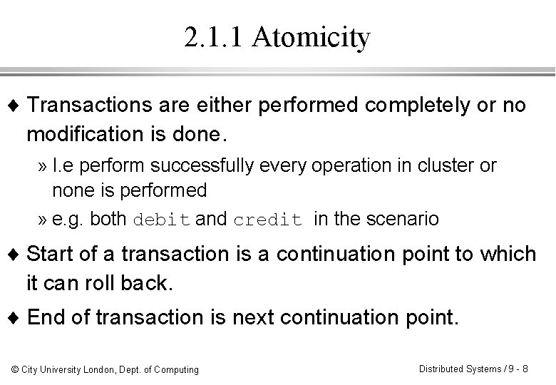 2. 1. 1 Atomicity ¨ Transactions are either performed completely or no modification is