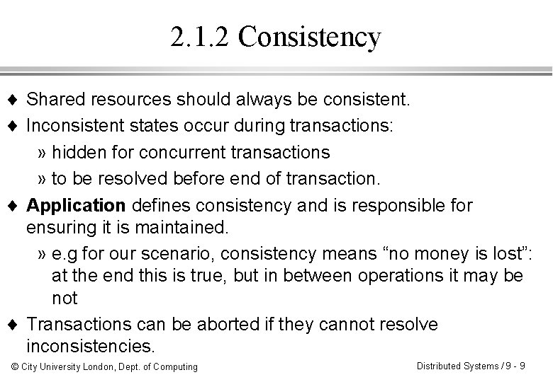 2. 1. 2 Consistency ¨ Shared resources should always be consistent. ¨ Inconsistent states