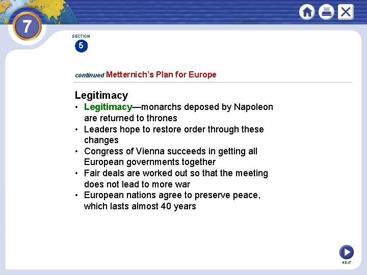 SECTION 5 continued Metternich’s Plan for Europe Legitimacy • Legitimacy—monarchs deposed by Napoleon are