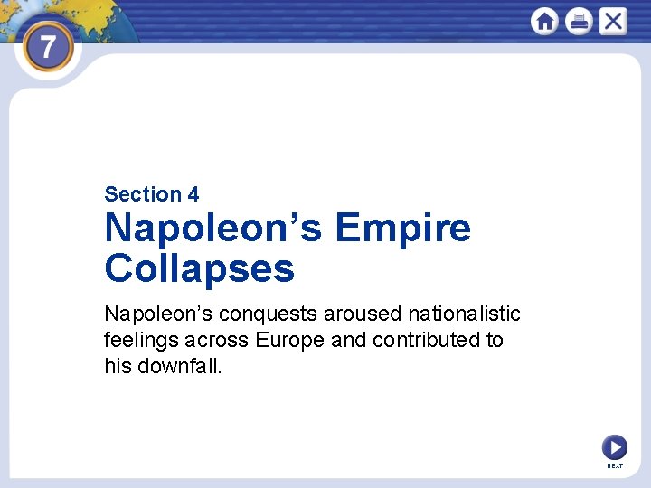 Section 4 Napoleon’s Empire Collapses Napoleon’s conquests aroused nationalistic feelings across Europe and contributed