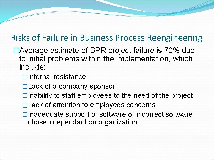 Risks of Failure in Business Process Reengineering �Average estimate of BPR project failure is