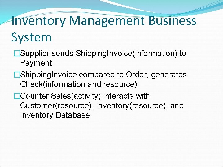 Inventory Management Business System �Supplier sends Shipping. Invoice(information) to Payment �Shipping. Invoice compared to