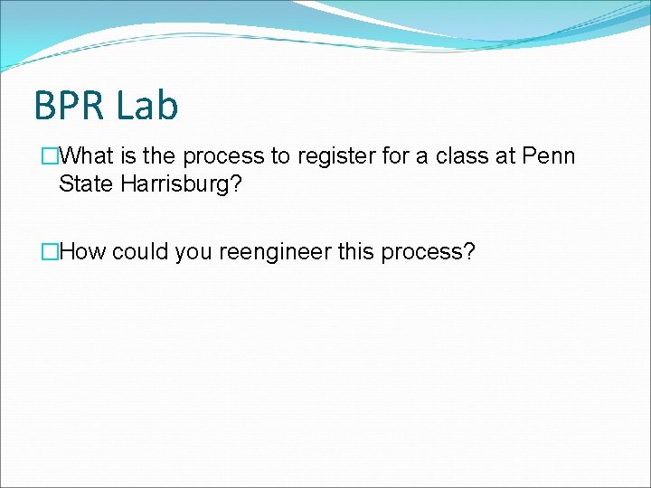 BPR Lab �What is the process to register for a class at Penn State