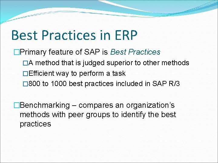 Best Practices in ERP �Primary feature of SAP is Best Practices �A method that