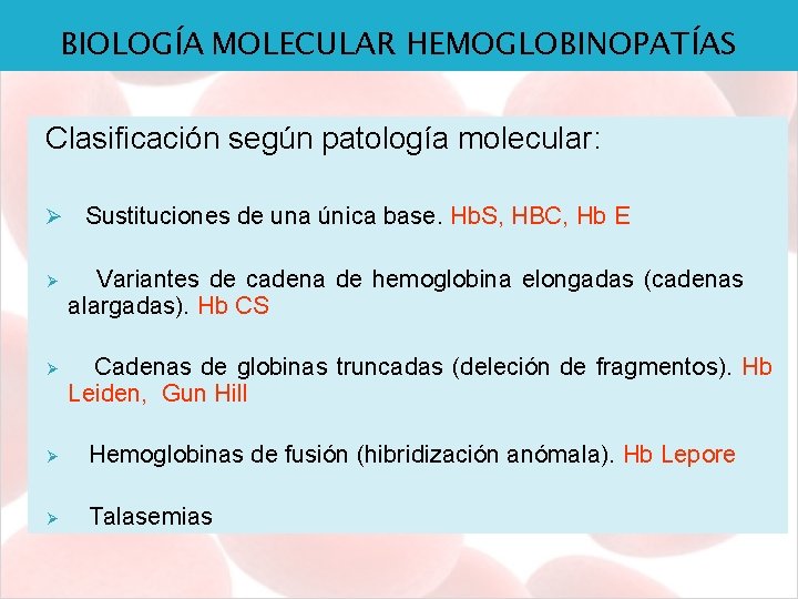 BIOLOGÍA MOLECULAR HEMOGLOBINOPATÍAS Clasificación según patología molecular: Ø Sustituciones de una única base. Hb.