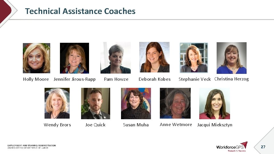 Technical Assistance Coaches Holly Moore Jennifer Jirous-Rapp Wendy Brors Pam Howze Joe Quick Deborah