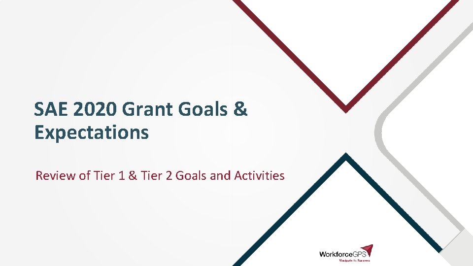 SAE 2020 Grant Goals & Expectations Review of Tier 1 & Tier 2 Goals