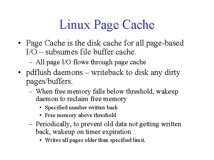 Linux Page Cache • Page Cache is the disk cache for all page-based I/O