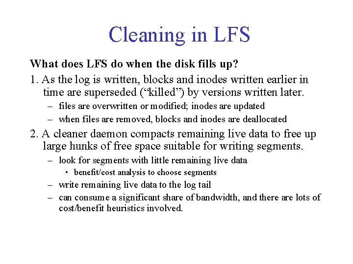 Cleaning in LFS What does LFS do when the disk fills up? 1. As