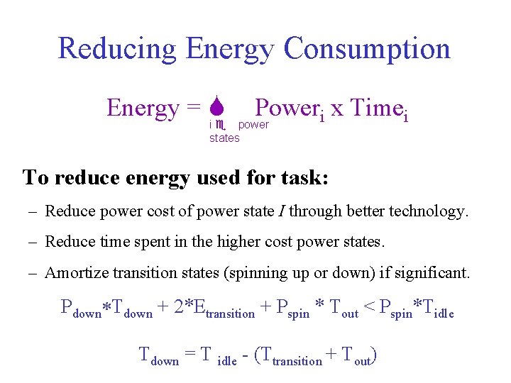 Reducing Energy Consumption Energy = S Poweri x Timei i e power states To