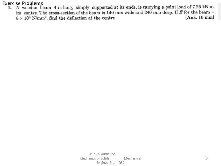 Exercise Problems Dr R Vaikunta Rao Mechanics of Solids Mechanical Engineering REC 5 