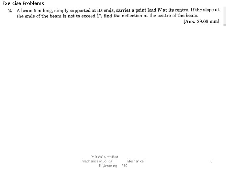 Exercise Problems Dr R Vaikunta Rao Mechanics of Solids Mechanical Engineering REC 6 