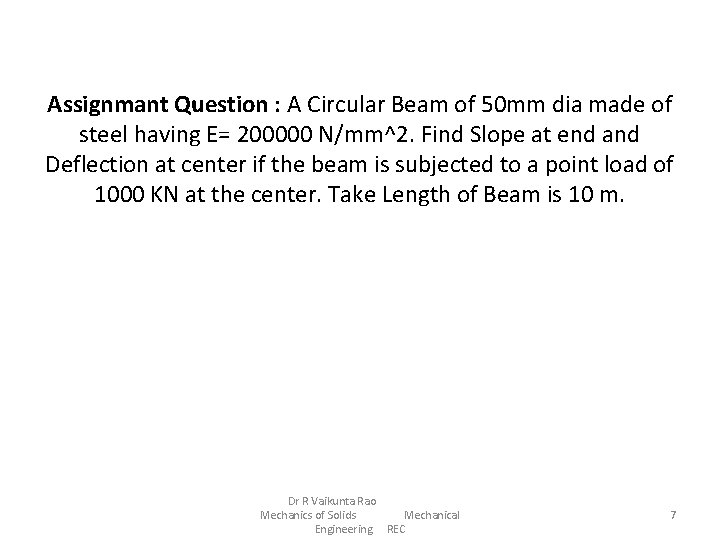 Assignmant Question : A Circular Beam of 50 mm dia made of steel having