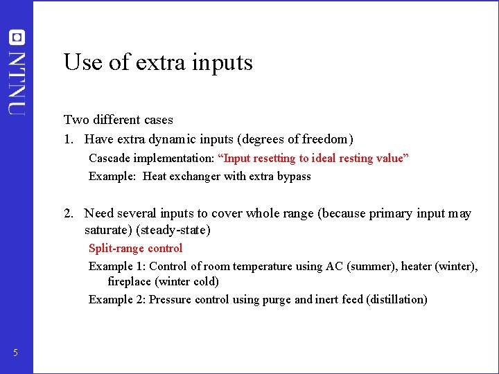 Use of extra inputs Two different cases 1. Have extra dynamic inputs (degrees of