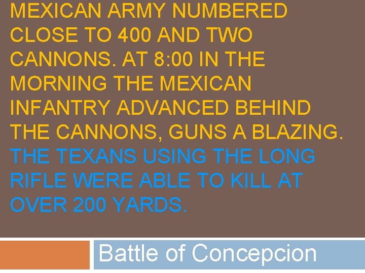 MEXICAN ARMY NUMBERED CLOSE TO 400 AND TWO CANNONS. AT 8: 00 IN THE