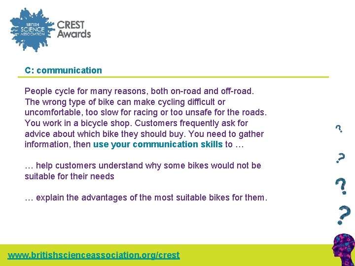 C: communication People cycle for many reasons, both on-road and off-road. The wrong type