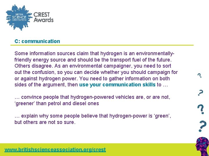 C: communication Some information sources claim that hydrogen is an environmentallyfriendly energy source and