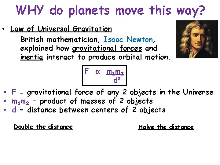 WHY do planets move this way? • Law of Universal Gravitation – British mathematician,