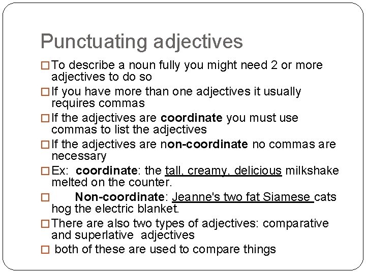 Punctuating adjectives � To describe a noun fully you might need 2 or more