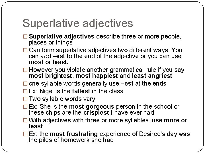 Superlative adjectives � Superlative adjectives describe three or more people, places or things �