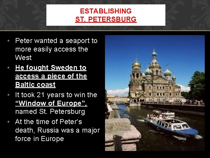 ESTABLISHING ST. PETERSBURG • Peter wanted a seaport to more easily access the West