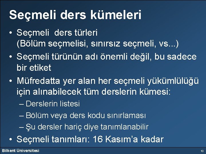 Seçmeli ders kümeleri • Seçmeli ders türleri (Bölüm seçmelisi, sınırsız seçmeli, vs. . .