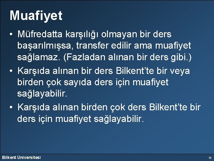 Muafiyet • Müfredatta karşılığı olmayan bir ders başarılmışsa, transfer edilir ama muafiyet sağlamaz. (Fazladan