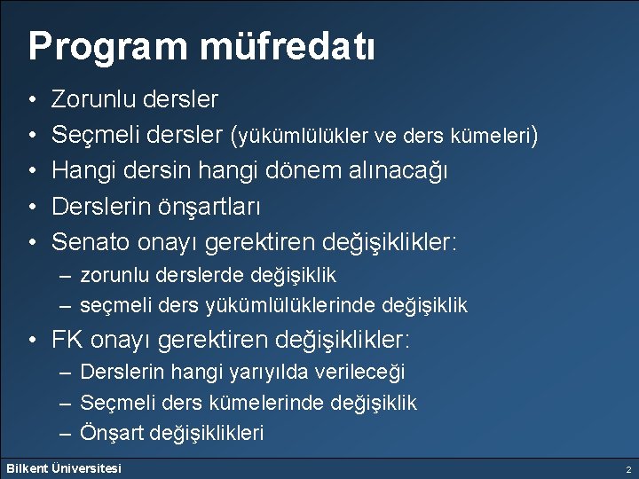 Program müfredatı • • • Zorunlu dersler Seçmeli dersler (yükümlülükler ve ders kümeleri) Hangi