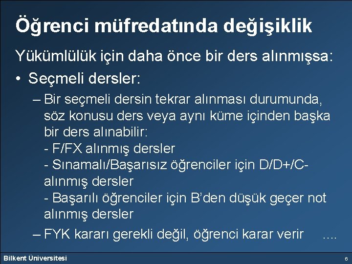 Öğrenci müfredatında değişiklik Yükümlülük için daha önce bir ders alınmışsa: • Seçmeli dersler: –