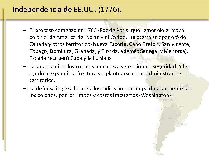 Independencia de EE. UU. (1776). – El proceso comenzó en 1763 (Paz de Paris)