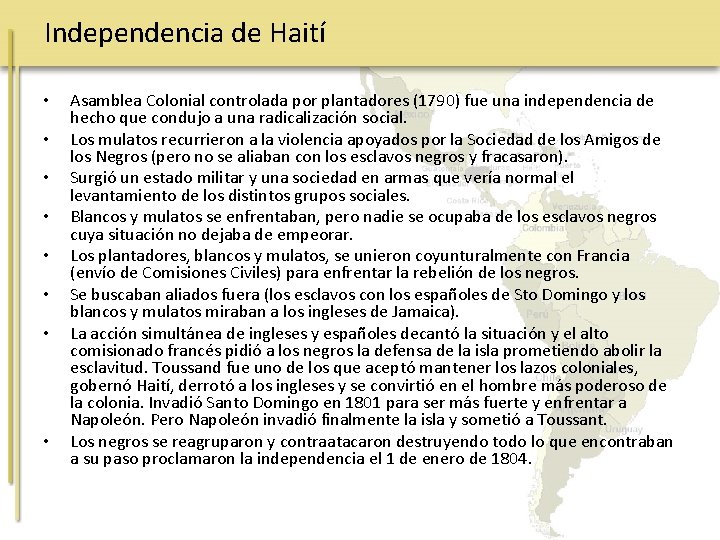 Independencia de Haití • • Asamblea Colonial controlada por plantadores (1790) fue una independencia