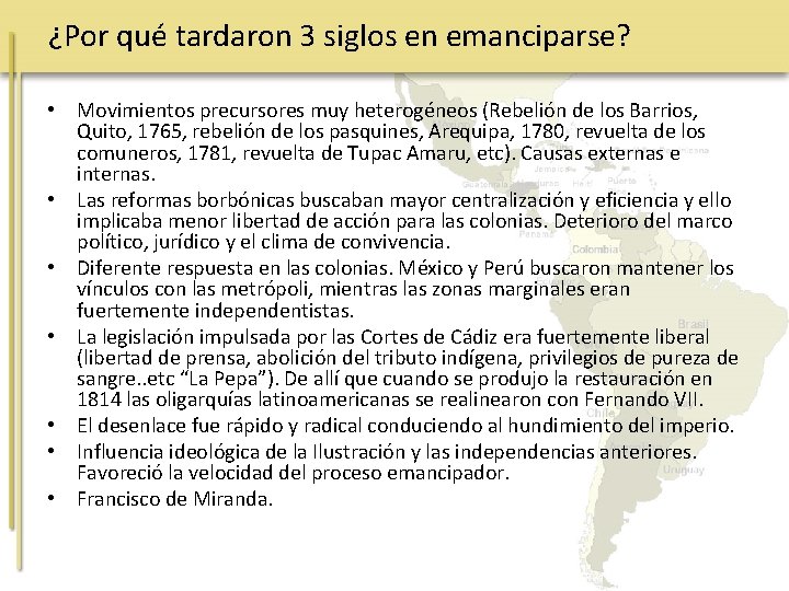 ¿Por qué tardaron 3 siglos en emanciparse? • Movimientos precursores muy heterogéneos (Rebelión de