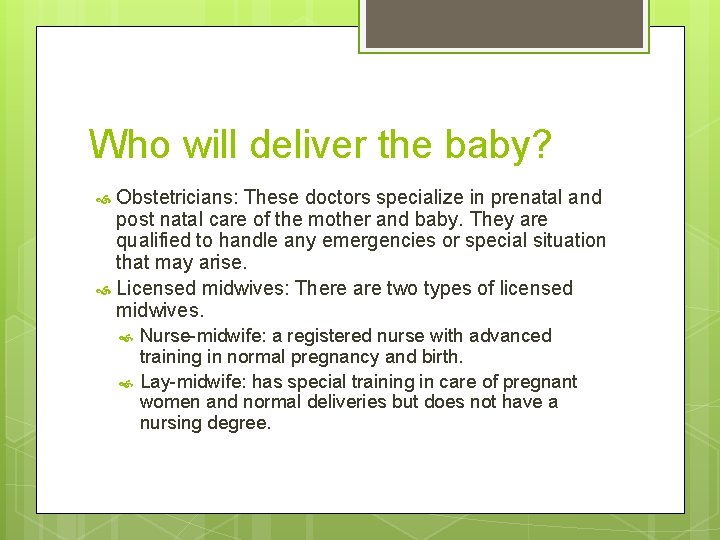 Who will deliver the baby? Obstetricians: These doctors specialize in prenatal and post natal