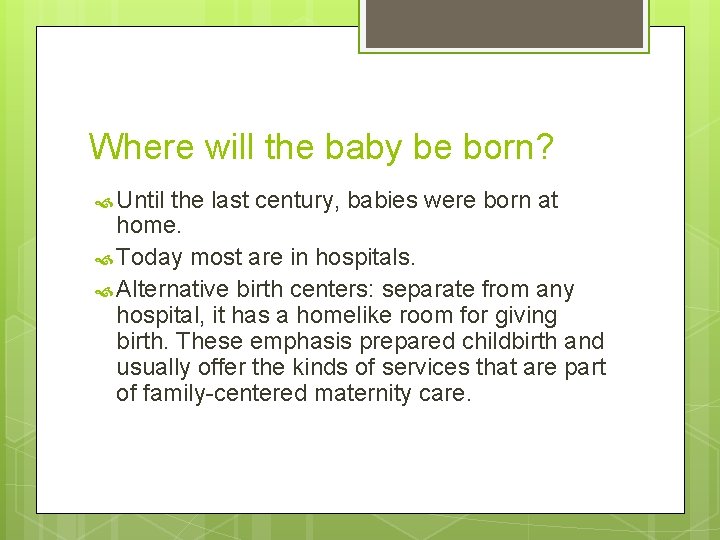 Where will the baby be born? Until the last century, babies were born at
