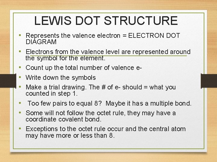 LEWIS DOT STRUCTURE • Represents the valence electron = ELECTRON DOT • • DIAGRAM