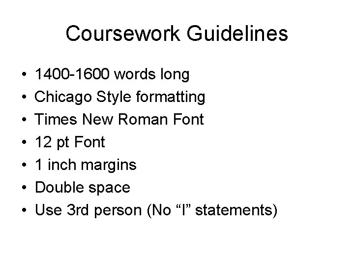 Coursework Guidelines • • 1400 -1600 words long Chicago Style formatting Times New Roman
