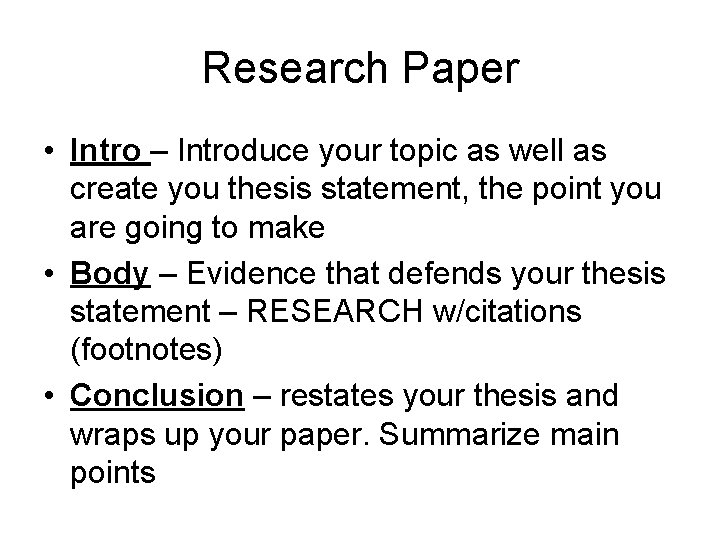 Research Paper • Intro – Introduce your topic as well as create you thesis