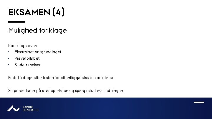 EKSAMEN (4) Mulighed for klage Kan klage over: • Eksaminationsgrundlaget • Prøveforløbet • Bedømmelsen