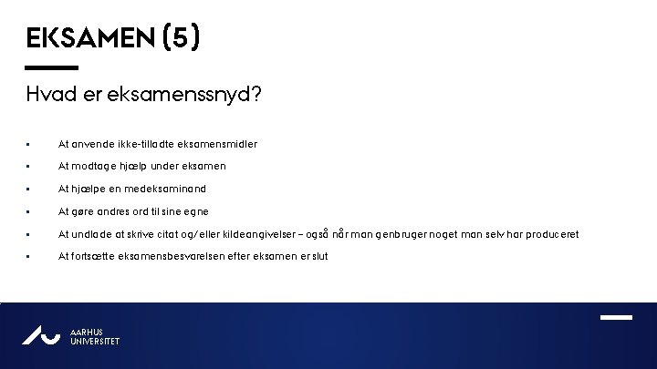 EKSAMEN (5) Hvad er eksamenssnyd? § At anvende ikke-tilladte eksamensmidler § At modtage hjælp