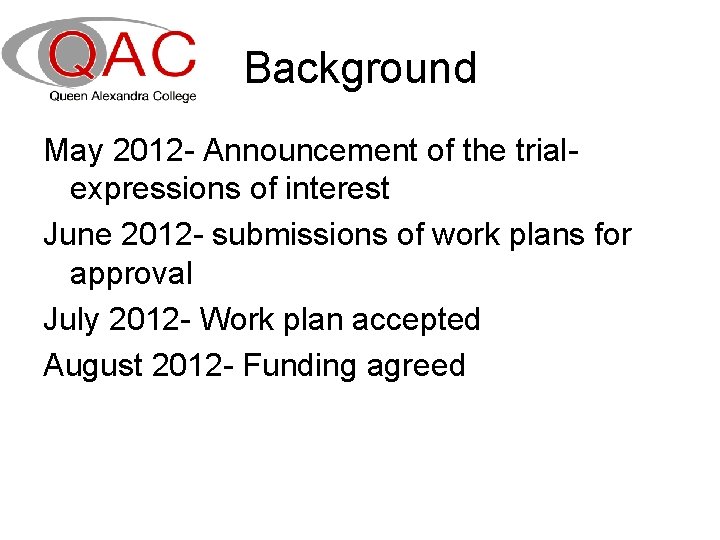 Background May 2012 - Announcement of the trialexpressions of interest June 2012 - submissions