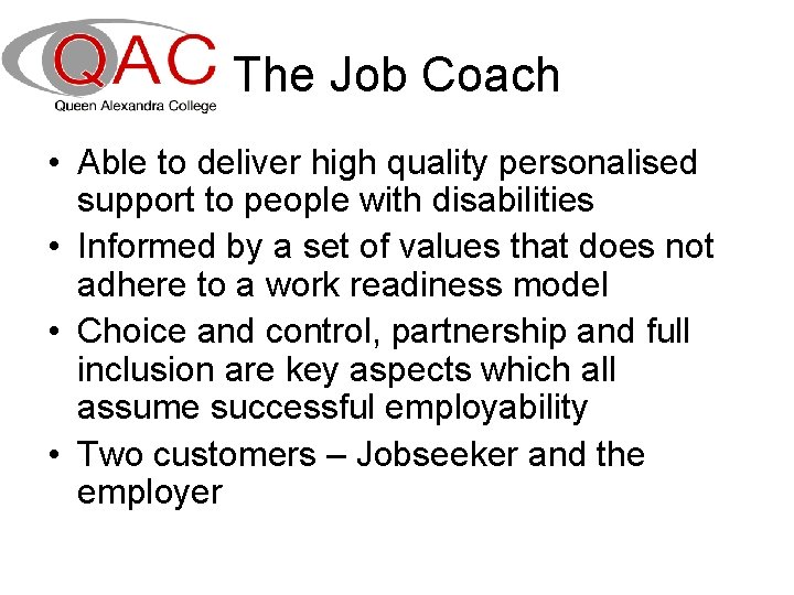 The Job Coach • Able to deliver high quality personalised support to people with